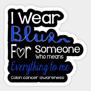 I Wear Blue For Someone Design Colon Cancer Awareness Sticker